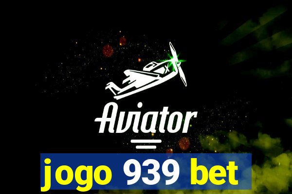 jogo 939 bet